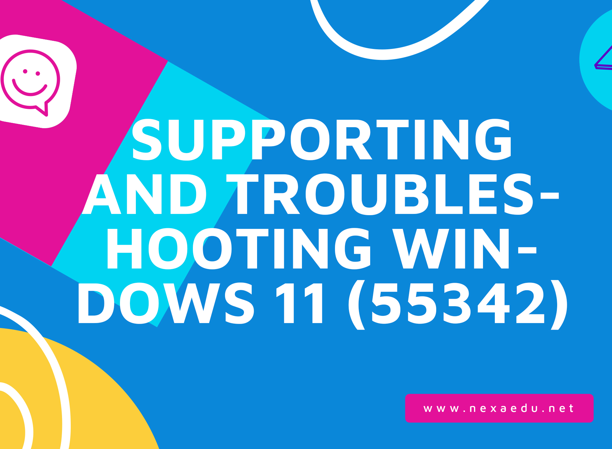 SUPPORTING AND TROUBLESHOOTING WINDOWS 11 (55342)